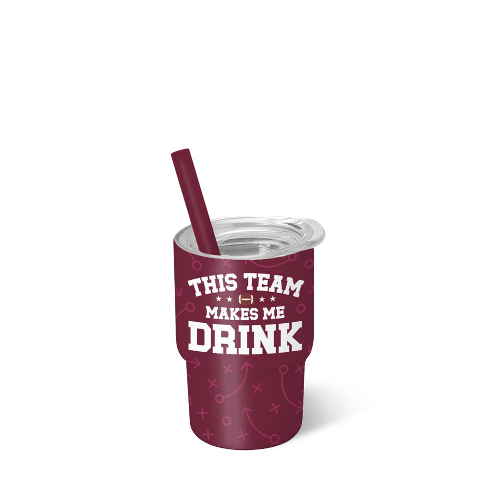 Swig Tumbler Tiny Gameday This Team Makes Me Drink Maroon 2OZ
